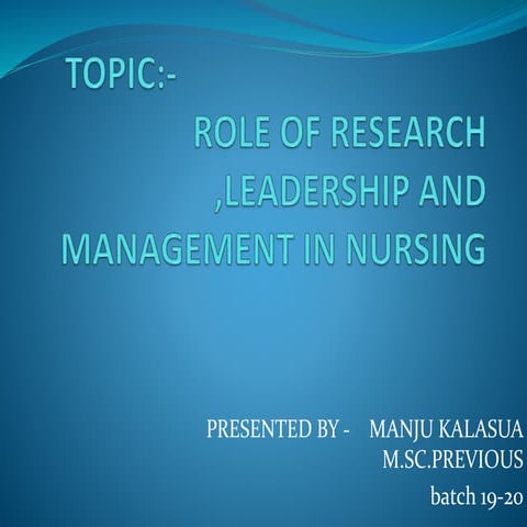 Role of  nurse in research nd leadership,management