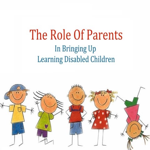 Role of parents in bringing up children with learning disabilities