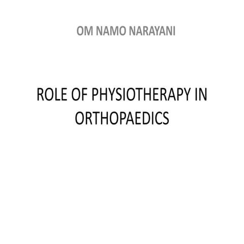Role of physiotherapy in orthopaedics