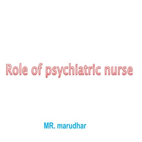 Role of psychiatric nurse marudhar