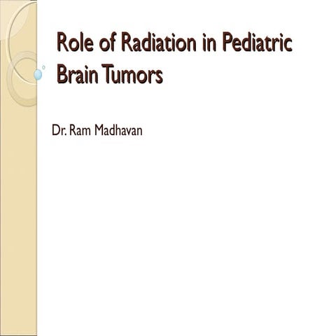 Role of radiation in pediatric brain tumors16 5-2014