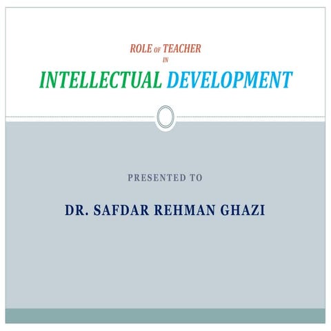Role of teacher in intellectual development ppt | PPTX