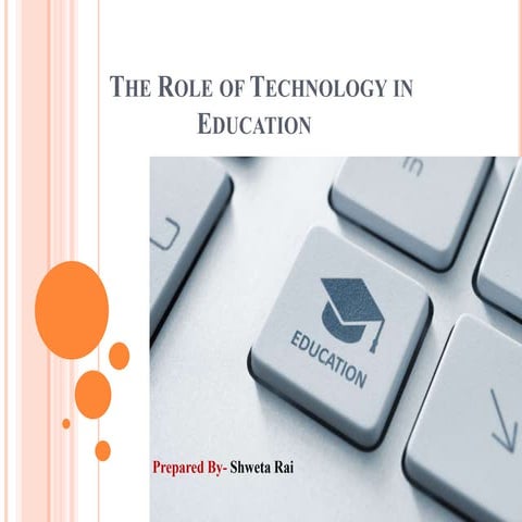 The Role of technology in education by Shweta Rai