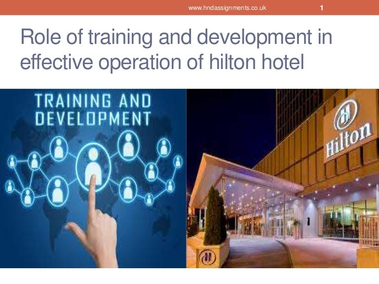 Role of training and development in effective operation of hilton hot…