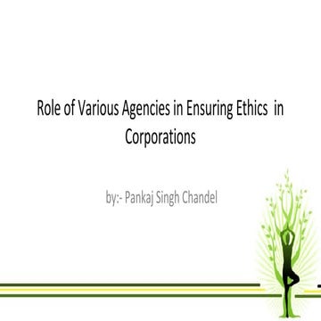 Role of various agencies in ensuring ethics  in corporations by pankaj