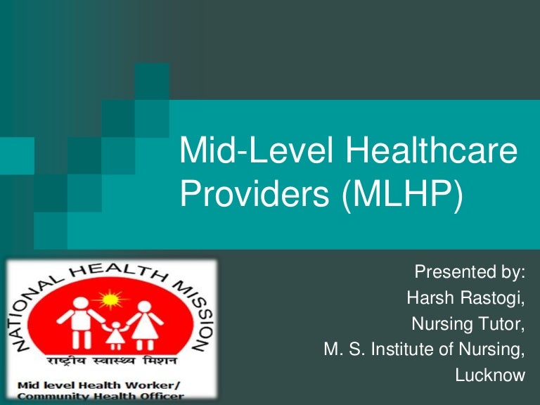 Role & responsibilities of mid level healthcare providers