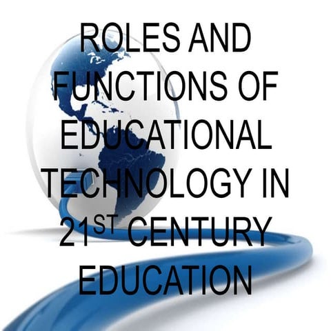 roles and functions of educational technology in the 21st century ...