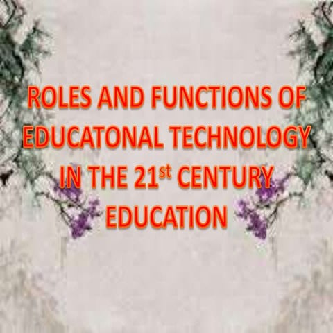 The Roles and Functions of Educational Technology in the 21st century ...