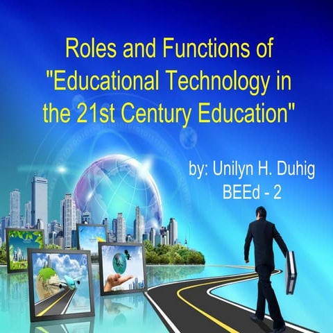 Roles and functions of Educational Technology in the 21st Century