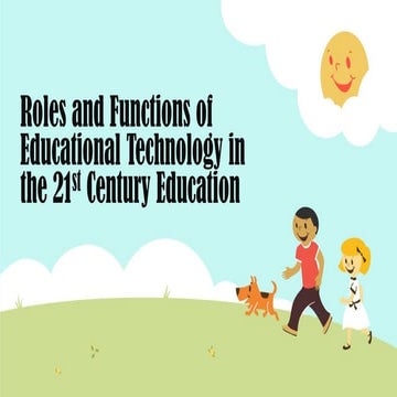 Roles and functions of educational technology in the 21st century education