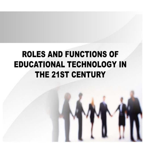 The Roles and Functions of Educational Technology in the 21st century ...