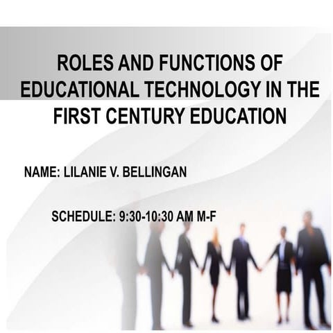 Roles and functions of educational technology in the first century education