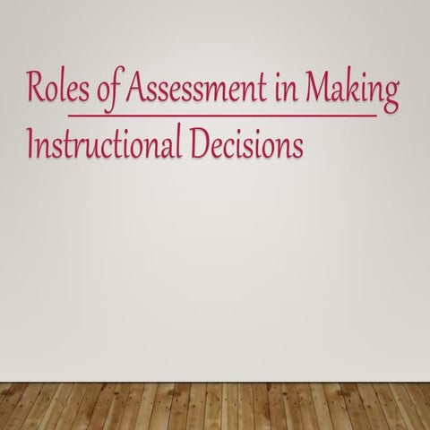 roles_of_assessment_in_making_instructional_decisions.pptx