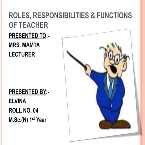 Roles, responsibilities &amp; functions of teacher 3