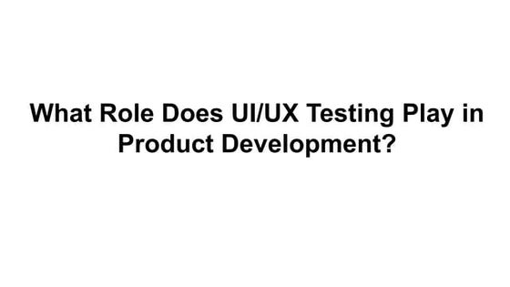 The-Role-of-UI-UX-Testing-in-Mobile-App-Development.ppt