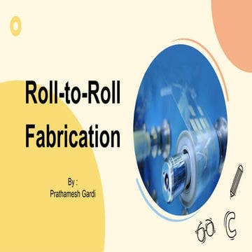 Roll-to-Roll fabrication