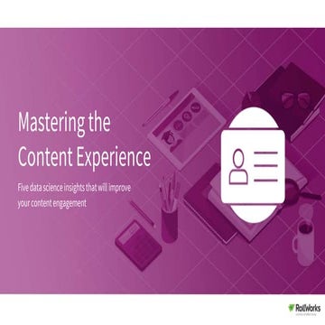 Mastering the Content Experience: Five Data Science Insights That Will Improv...