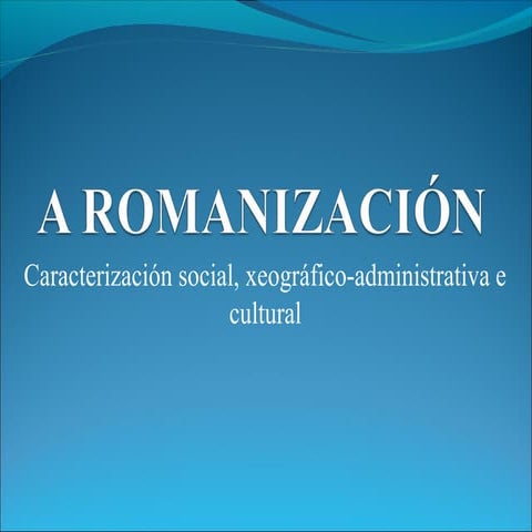 A Romanización da Gallaecia e a chegada dos pobos xermanos