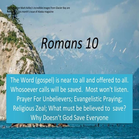 Romans 10, The Word (gospel) is near to all, offered to all. Whosoever calls ...