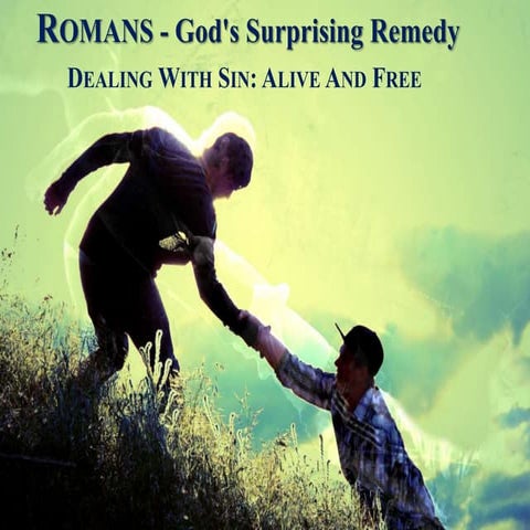 Romans 6 - Dealing with Sin: Alive and Free | PPTX