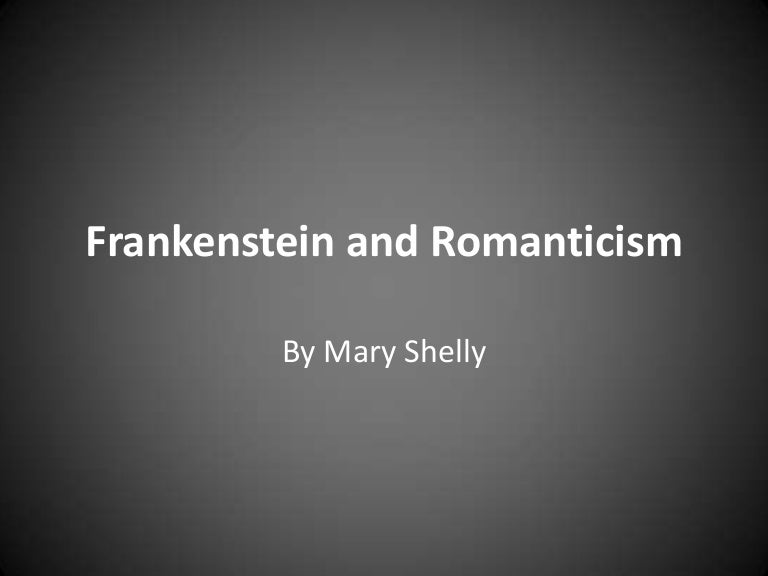 Romanticism & frankenstein