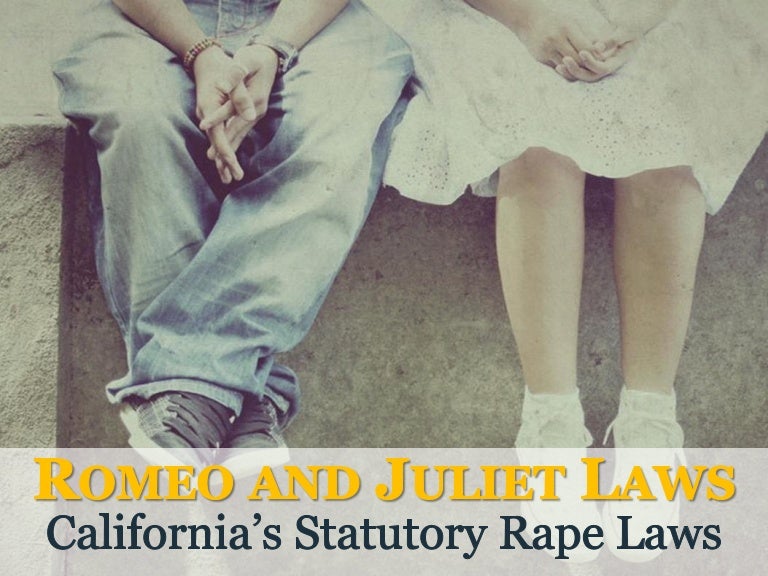 Romeo and Juliet Laws California's Statutory Rape Laws