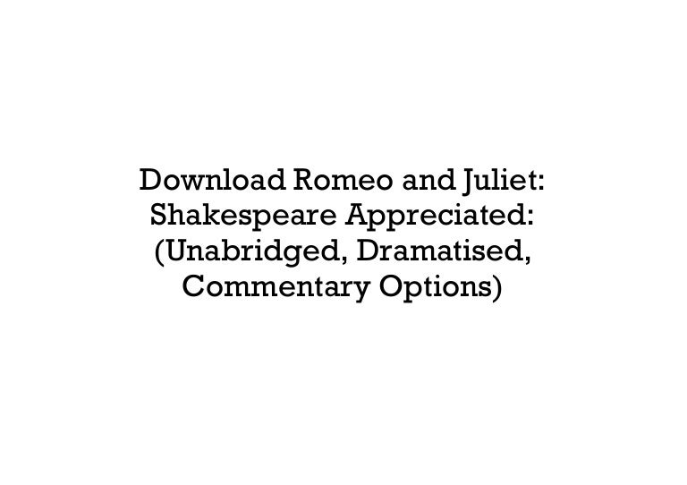 Romeo And Juliet Shakespeare Appreciated Unabridged Dramatised Commentary Options