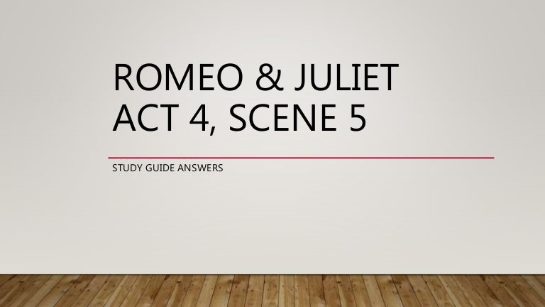 Romeo Juliet Act 4 Scene 5