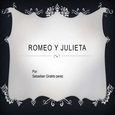 Romeo y julieta.