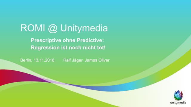 Prescriptive ohne Predictive: Regression ist noch nicht tot! ROMI bei Unitymedia