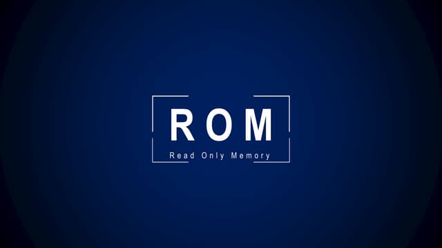 ROM (Read Only Memory)