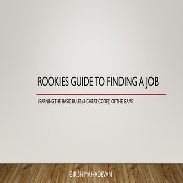 Rookies Guide To Finding a Job By Girish Mahadevan