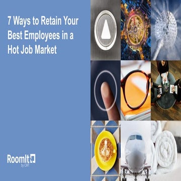 7 ways to retain your employees in a hot job market - RoomIt by CWT