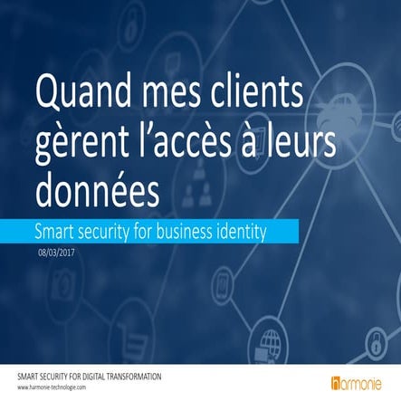 ROOMn 2017 HARMONIE TECHNOLOGIE Quand mes clients gèrent l'accès à leurs données