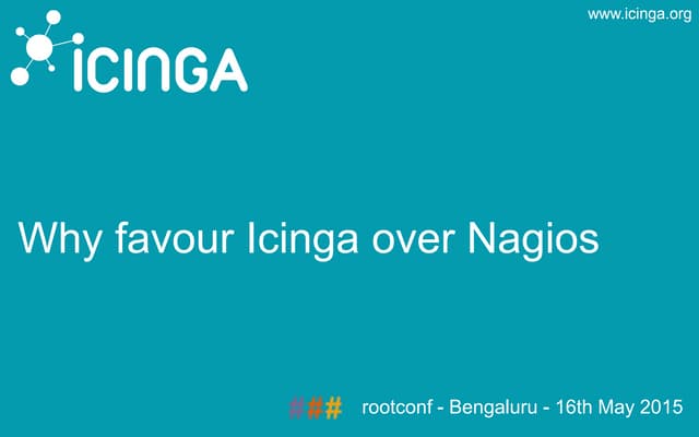 Why favour Icinga over Nagios - Rootconf 2015