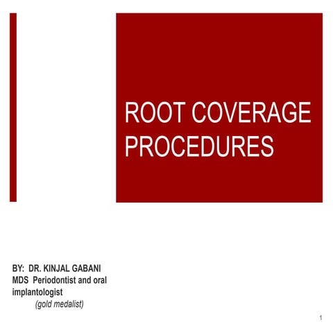 Root coverage procedures. Dr. Kinjal ghelani 