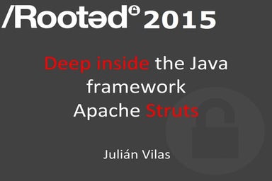 RootedCON 2015 - Deep inside the Java framework Apache Struts