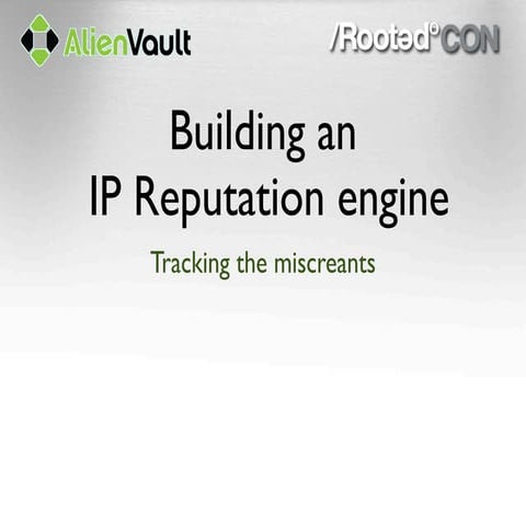 Building an IP Reputation Engine: Tracking the Miscreants