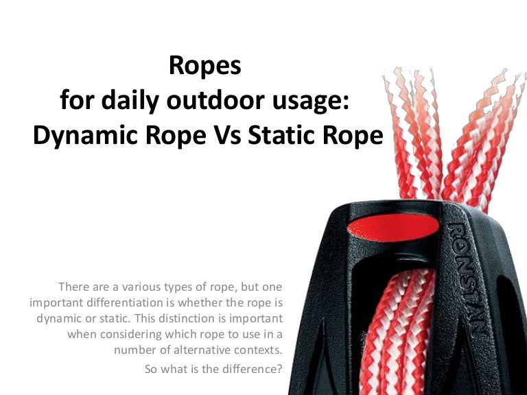 Ropes vfor daily outdoor usagev Dynamic Rope Vs Static Rope