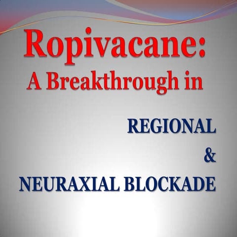 Ropivacane: A new break through in regional and neuraxial Blockade