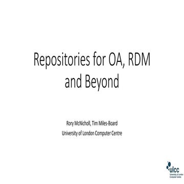 Repositories for OA, RDM and Beyond - Rory McNicholl