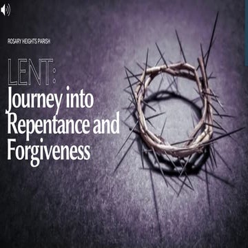 LENT: Journey into Repentance and  Forgiveness 