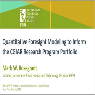 Quantitative Foresight Modeling to Inform the CGIAR Research Program Portfoli...