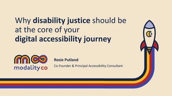 Why Disability Justice should be at the core of your digital accessibility jo...