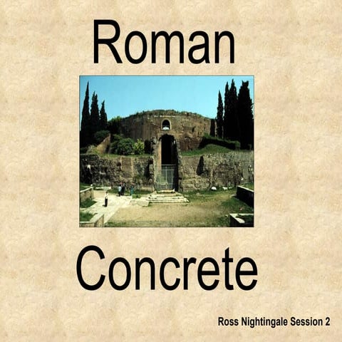 Session no. 2, 2012: Roman Concrete, by Ross Nightingale 