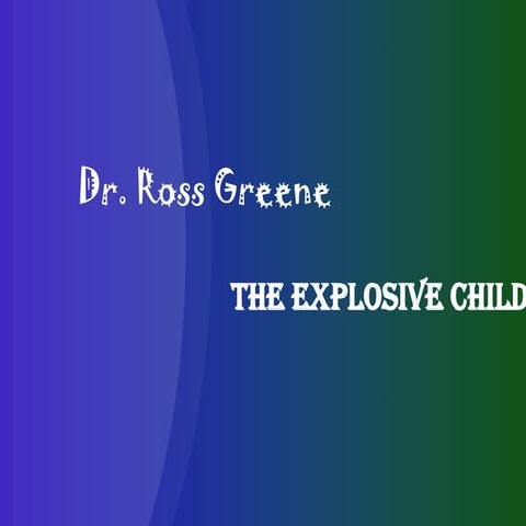 The Explosive Child: Summary CPS by Dr. Ross Greene