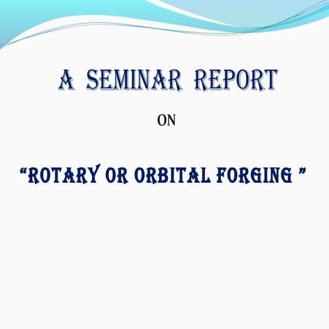 Rotary forging OR Orbital forging