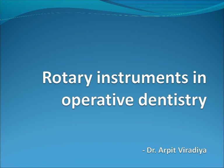 Rotary instruments in operative dentistry