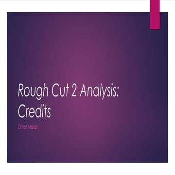 Rough cut 2Analysis: Credits