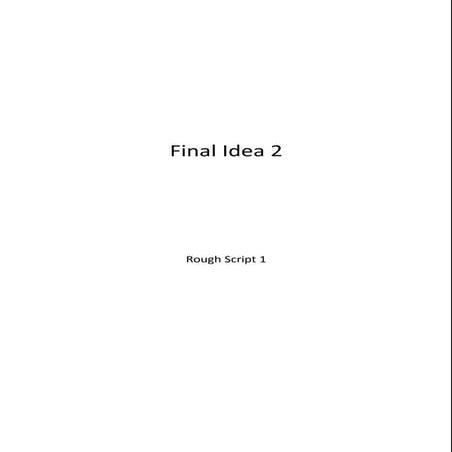 Rough script 1 and 2 combined